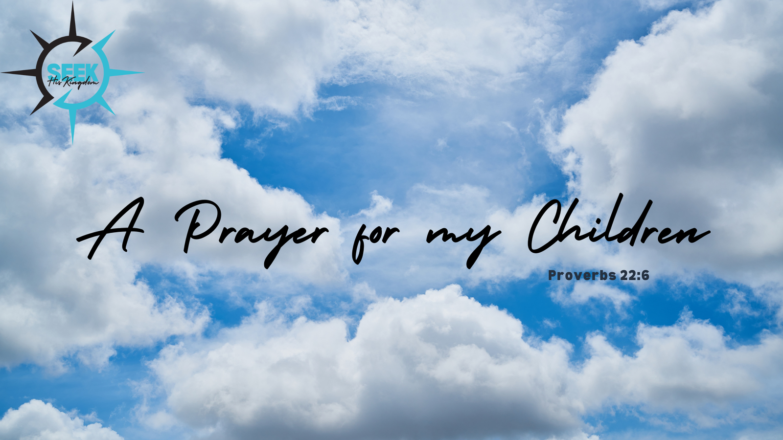 Proverbs 22:6 – A Prayer for my Children