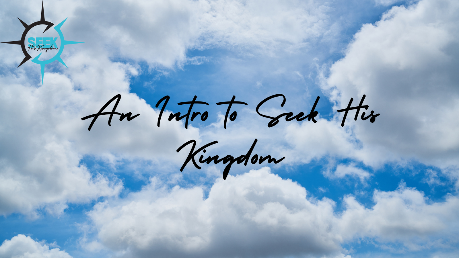 An Introduction to Seek His Kingdom