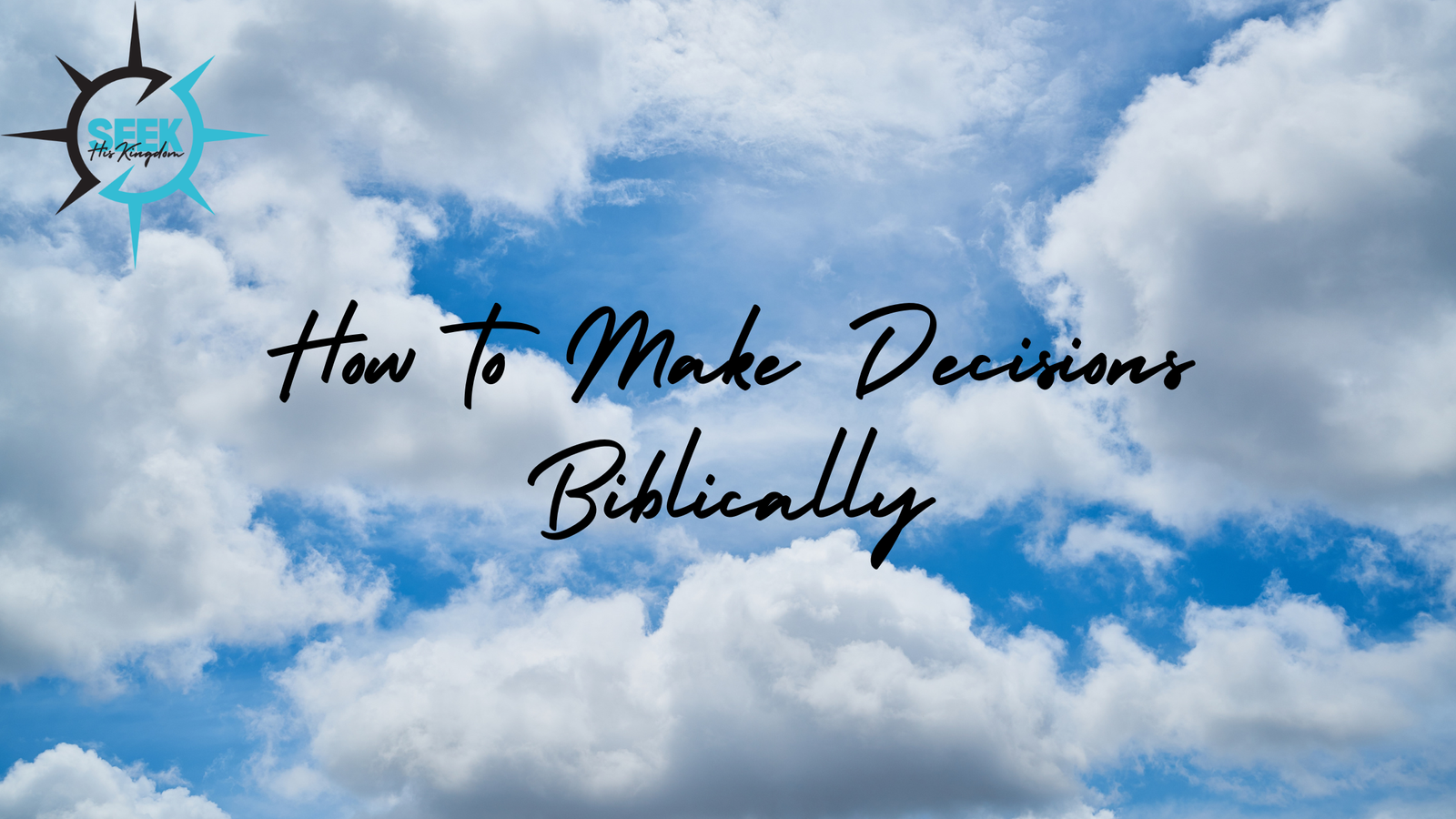 How to Make Decisions Biblically